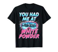 You Had Me At White Powder Retro Ski Snowboard Amante dello Sci Maglietta