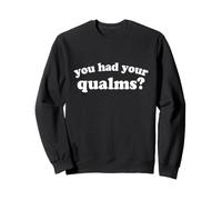 You Had Your qualms Felpa