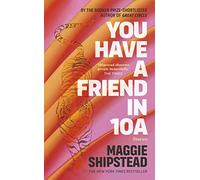 You have a friend in 10A: By the 2022 Women’s Fiction Prize and 2021 Booker Prize shortlisted author of GREAT CIRCLE