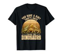You Have a Kid That's Cute I Raise Tiny Dinosaurs Funny Maglietta