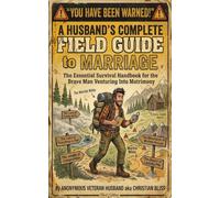 You Have Been Warned!: A Husband's Complete Field Guide to Marriage