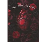 You Have My Heart - Dark Gothic Romance Journal for Confessions, Poetry, and Devotion Writing | Anatomical Heart Valentine Notebook (6 x 8, Lined, 150 Pages)