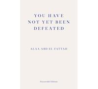 Alaa Abd el-Fattah You Have Not Yet Been Defeated (Tascabile)