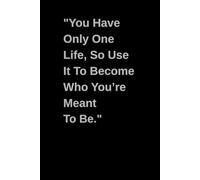 "You Have Only One Life, So Use It To Become Who You’re Meant To Be.": Positive Affirmation, Motivational And Inspirational Notebook I Motivation Gratitude Gift