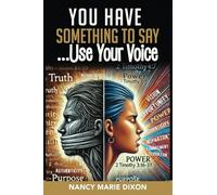 You Have Something to Say....Use Your Voice