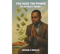 YOU HAVE THE POWER TO ATTRACT MONEY