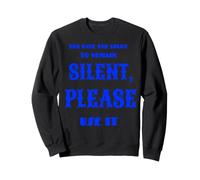You Have The Right TO Remain Silent Please Use IT Felpa