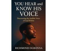 You Hear And Know His Voice: Discovering the Audible Voice of God Within