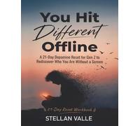 You Hit Different Offline: A 21-Day Dopamine Reset Workbook For Gen-Z To Rediscover Who You Are Without A Screen
