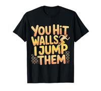 You Hit Walls I Jump Them Competitive Training Athlete - Maglietta