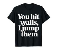 You Hit Walls I Jump Them Competitive Training Athlete - Maglietta