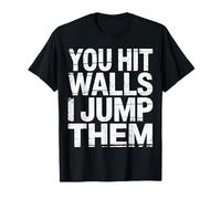 You Hit Walls I Jump Them Competitive Training Athlete - Maglietta