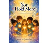 You Hold More: For children who feel deeply