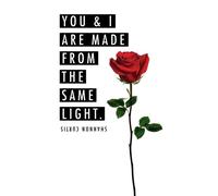 You & I are made from the same light.