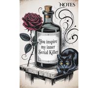 You Inspire My Inner Serial Killer Notebook: Rose & Black Cat with Vintage Corked Bottle