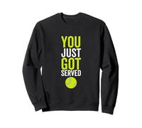 You Just Got Served Tennis Divertente Giocatore di Sport Citazione Felpa