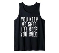 You Keep Me Safe I'll Keep You Wild San Valentino Canotta