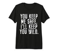 You Keep Me Safe I'll Keep You Wild San Valentino Maglietta Premium