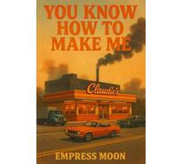 You Know How to Make Me