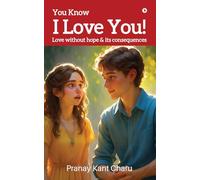 You Know I Love You!: Love without hope & its Consequences