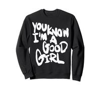 You Know I'm A Good Girl Felpa