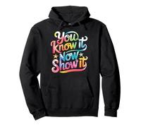 You Know It Now Show It Giornata Delle Prove Felpa con Cappuccio