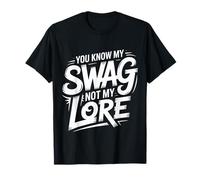 You Know My Swag Not My Lore Mistero di Fiducia |- Maglietta