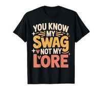 You Know My Swag Not My Lore Mistero di Fiducia - Maglietta