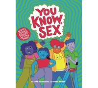 You Know, Sex: Bodies, Gender, Puberty, and Other Things