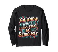 You Know What I Can't Stand No Seriously Amputato - Maglia a Manica