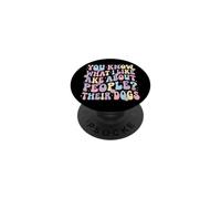You Know What I Like About People? Their Dogs PopSockets PopGrip Adesivo