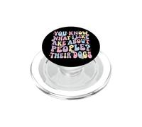 You Know What I Like About People? Their Dogs PopSockets PopGrip per MagSafe