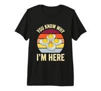 You Know Why I'm Here -Fun Deviled Eggs novità Ringraziamento Maglietta Premium