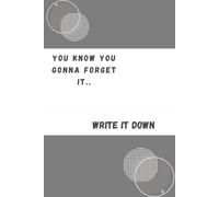YOU KNOW YOU GONNA FORGET IT ,WRITE IT DOWN: Funny Notebook for Work, friends ,Gag Gift, Boss, Office, Secret Gift for Coworker (Lined Journal )