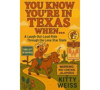 You Know You’re in Texas When…: Laugh-Out-Loud Signs You’ve Crossed the Lone Star Line