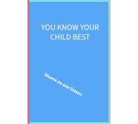You know your child best: Shame no one listens: 6 x 9 lined notebook: things parents of additional needs children are tired of hearing