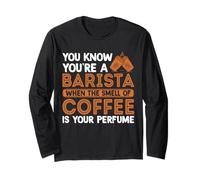You Know You're A Barista When The Smell of Coffee Is Your Maglia a Manica