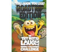 You Laugh You Lose Roadtrip Edition: The Try Not To Laugh / Would You Rather Challenge Book For Kids: A Family-Friendly Game Book for Kids and Adults ... Questions, and Wacky Challenges (Ages 7-13)