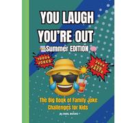 You Laugh You’re Out: Summer Edition: 1000+ Vacation Jokes, 260+ Fun Facts & Laugh-Out-Loud Family Challenges for Kids Ages 6-12 - The Ultimate Summer Laughter Challenge!