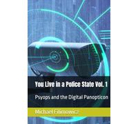 You Live in a Police State Vol. 1: Psyops and the Digital Panopticon