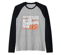 You’ll Never Find Better Coworkers Than This Team Maglia con Maniche Raglan