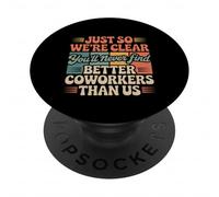 You’ll Never Find Better Coworkers Than This Team - PopSockets PopGrip Adesivo