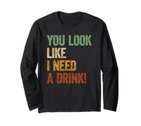 You Look Like I Need A Drink Shirt con Alcol Maglia a Manica
