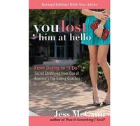 [You Lost Him at Hello, Revised and Expanded: From Dating to "I Do" Secrets from One of America's Top Dating Coaches] [By: Jess McCann] [April, 2013]