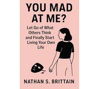 You mad at me?: Let go of what others think and finally start living your own life