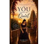 You Made Me Quiet: A Journey of Love, Care & Silent Feelings
