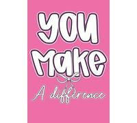 You Make A Difference: team Thank You Gift, Nurse Recognition Journal, or Coworker Farewell Present | 121 Page Lined Notebook Journal notebook