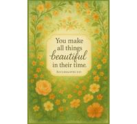 You Make All Things Beautiful In Their Time Ecclesiastes 3:11: A Christian Prayer & Reflection Journal for Women to Find Healing, Hope, and Beauty in God’s Timing