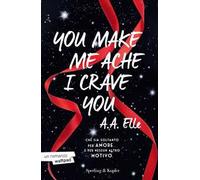 You make me ache I crave you. Ediz. italiana