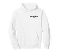 You Matter a Lot be Kind Tee Felpa con Cappuccio